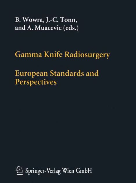 Gamma Knife Radiosurgery European Standards and Perspectives 1 Ed. 04 PDF